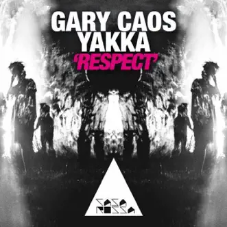 Respect by Gary Caos & Yakka song reviws