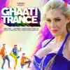 Ghaati Trance - Single album lyrics, reviews, download