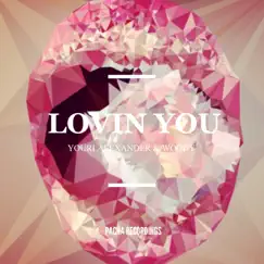 Lovin You - Single by Woody & Youri Alexander album reviews, ratings, credits