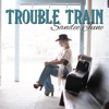 Trouble Train - Single