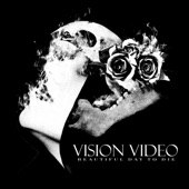 Vision Video - Beautiful Day to Die