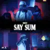 Say Sum (feat. Maccy) - Single album lyrics, reviews, download