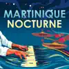 Martinique Nocturne - Single album lyrics, reviews, download