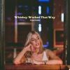 Whiskey Worked That Way - Single