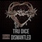 Dismantled - Tru Dice lyrics