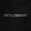 Detachment - Single album lyrics, reviews, download