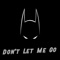 Don't Let Me Go (feat. Gr3yS0n) - Rhyce Records lyrics