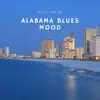 Alabama Blues Mood album lyrics, reviews, download
