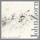 John Zorn: Music and Its Double - Vários intérpretes