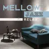 Mellow Jazz to Relax - Jazz Coffee Break, Piano Ambiente, Piano Jazz, Piano Bar, Chill Out Music (Lounge Groove) album lyrics, reviews, download