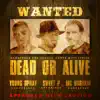 Dead Or Alive (feat. Sweet P & Young Spray) - Single album lyrics, reviews, download