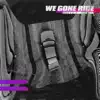 Stream & download We Gone Ride - Single