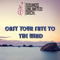 CAST YOUR FATE TO THE WIND - Single by Sounds Unlimited Orchestra album reviews, ratings, credits