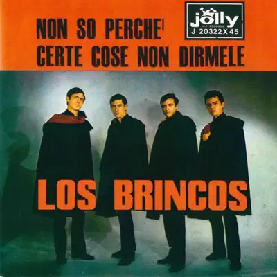 Non so perché / Certe cose non dirmele - Single - Los Brincos Non so perché / Certe cose non dirmele - Single - Los Brincos