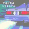 Honda Swerve - Single album lyrics, reviews, download