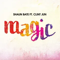 Magic (feat. Clint Jun) - Single by Shaun Bate album reviews, ratings, credits