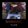 Shamanic Flute – Native American Flute Music, Shaman, Spiritual Music, Tantra, Chakra Healing, Meditation, Ancient Tradition, Wooden Indian Flute - Various Artists