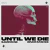 Until We Die (Sped Up) - Single album lyrics, reviews, download