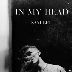 In My Head - Single by Sam Bet album reviews, ratings, credits