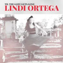 Til the Goin' Gets Gone - EP by Lindi Ortega album reviews, ratings, credits