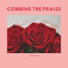 Combine the Praise - Single