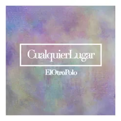Cualquier Lugar - Single - El Otro Polo Cualquier Lugar - Single - El Otro Polo