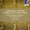 Stream & download O Sing Unto the Lord: Sacred Music by Henry Purcell