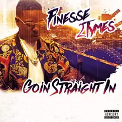 Goin' Straight In - Single by Finesse2Tymes album reviews, ratings, credits