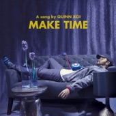 Make Time by Quinn XCII