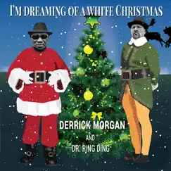 I'm Dreaming of a White Christmas - Single by Derrick Morgan & Dr. Ring Ding album reviews, ratings, credits