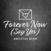 Forever Now (Say Yes) - EP album lyrics, reviews, download