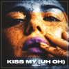 Kiss My (Uh Oh) - Single