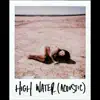 High Water (Acoustic) - Single album lyrics, reviews, download