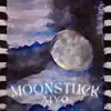 Moonstruck - Single album lyrics, reviews, download
