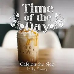Time of the Day - Cafe on the Side by Milky Swing album reviews, ratings, credits