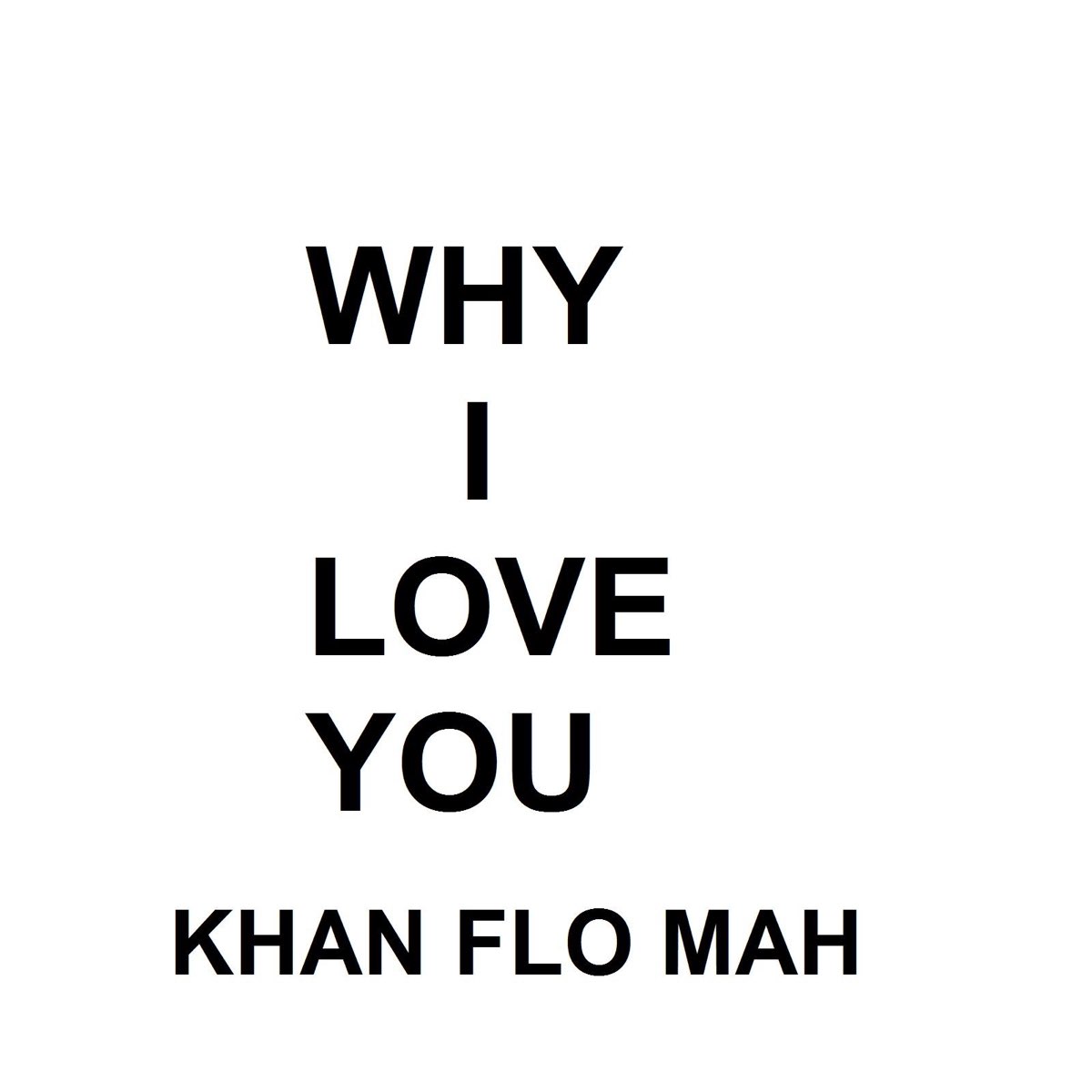 слушать, Why I Love You - Single, Khan Flo Mah, музыка, синглы, песни, R&am...