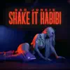 Shake It Habibi - Single album lyrics, reviews, download