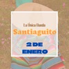 La Unica Banda Santiaguito - 2 de Enero