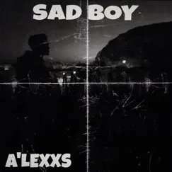 Sad Boy - Single by A'LEXXS album reviews, ratings, credits