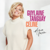Céline à ma façon - Guylaine Tanguay