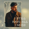 I Still Have All I Need - EP