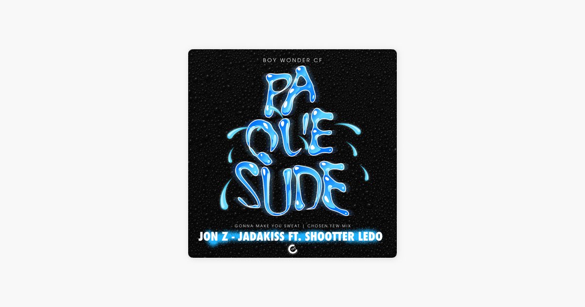 Jon Z, ジェイダキッス & Boy Wonder CFの"Pa Que Sude (feat. Shootter Ledo) [Gonna Make You Sweat/Chosen Few Mix]"