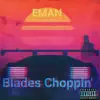 Blades Choppin' - Single album lyrics, reviews, download