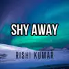 Shy Away (Piano) - Single album lyrics, reviews, download