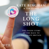 The Long Shot : The Inside Story of the Race to Vaccinate Britain - Kate Bingham