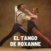 El Tango De Roxanne - Single album lyrics, reviews, download