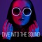 Dive into the Sound - Monsieur De Shada lyrics