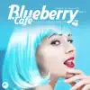 Blueberry Cafe, Vol. 7: Soulful House Moods album lyrics, reviews, download