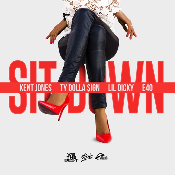 Sit Down (feat. Ty Dolla $ign, Lil Dicky & E-40) - Single - Kent Jones