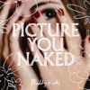 Picture You Naked - Single